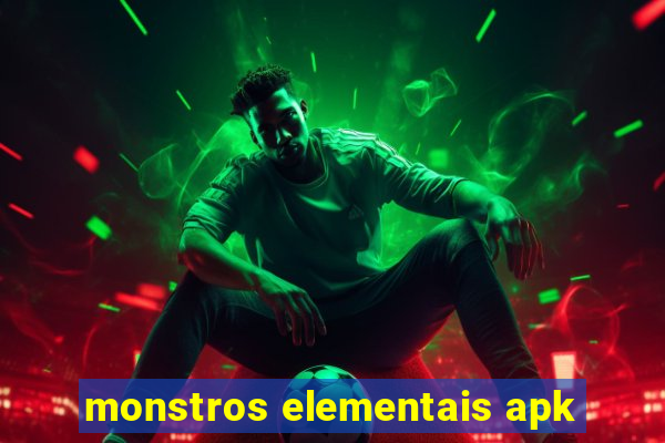 monstros elementais apk